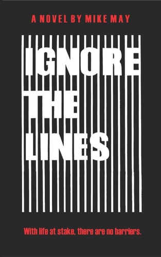 Ignore the Lines With Life at Stake, There Are No Barriers.
