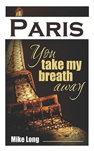 Paris, You Take My Breath Away 25 Very Short Stories