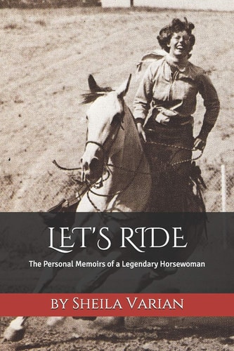 Let's Ride The Personal Memoirs of a Legendary Horsewoman