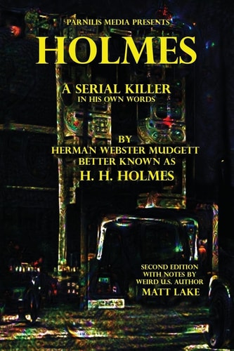 Holmes A Serial Killer in His Own Words