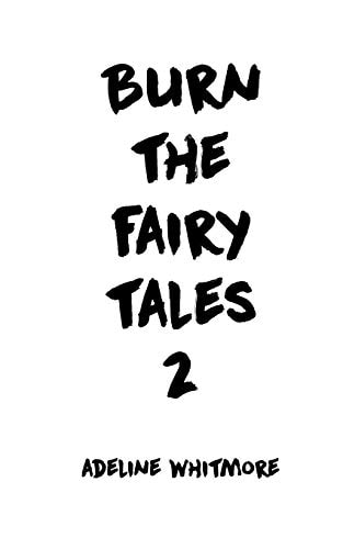 Burn the Fairy Tales 2