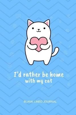 Id Rather Be Home with My Cat