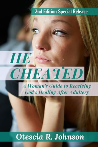 He Cheated 2 A Woman's Guide to Receiving God's Healing After Adultery