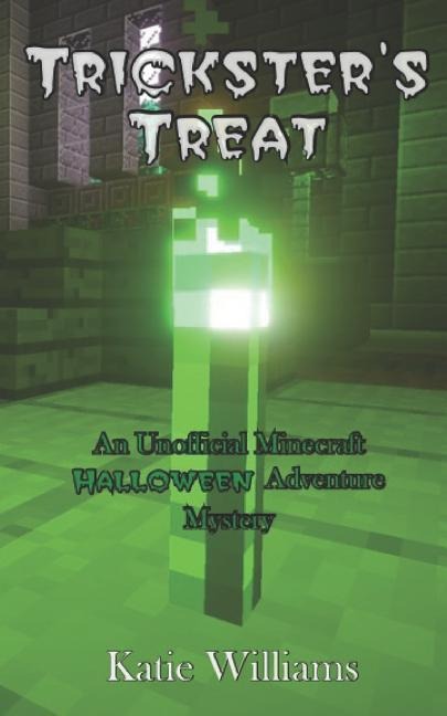 Tricksters Treat: An Unofficial Minecraft Halloween Adventure Mystery