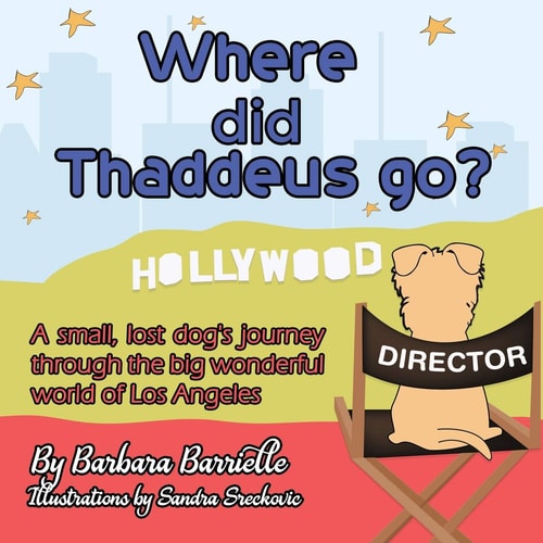 Where Did Thaddeus Go? A Small, Lost Dog's Adventure Through the Big Wonderful World of Los Angeles