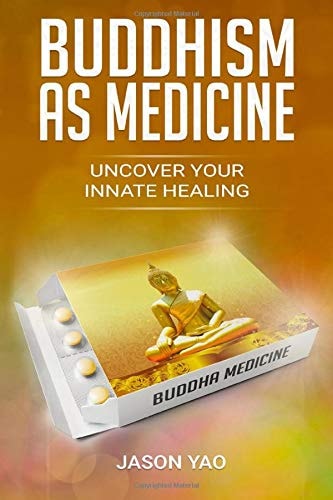 Buddhism As Medicine Uncover Your Innate Healing