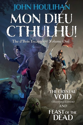 Mon Dieu Cthulhu! the D'Bois Escapades Volume One