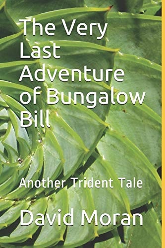 The Very Last Adventure of Bungalow Bill Another Trident Tale