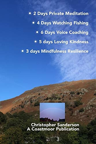 ☀︎ 2 Days Private Meditation ☀︎ 4 Days Watching Fishing ☀︎ 6 Days Voice Coaching ☀︎ 5 Days Loving Kindness ☀︎ 3 Days Mindfulness Resilience