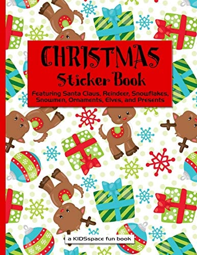 Christmas Sticker Book (a Kidsspace Fun Book) Featuring Santa Claus, Reindeer, Snowflakes, Snowmen, Ornaments, Elves, and Presents