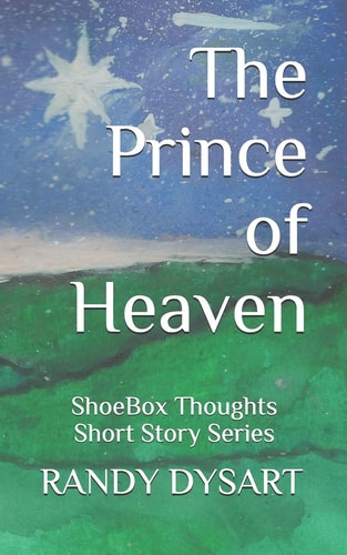 The Prince of Heaven ShoeBox Thoughts - Short Story Series
