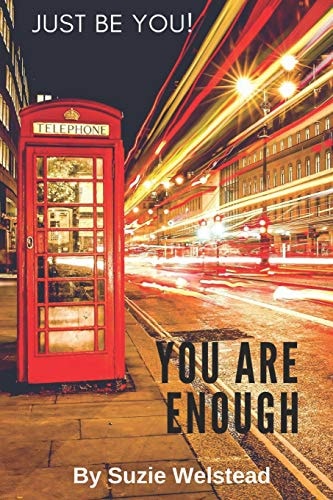 You Are Enough * Just Be You! Why? Because I Believe in You!