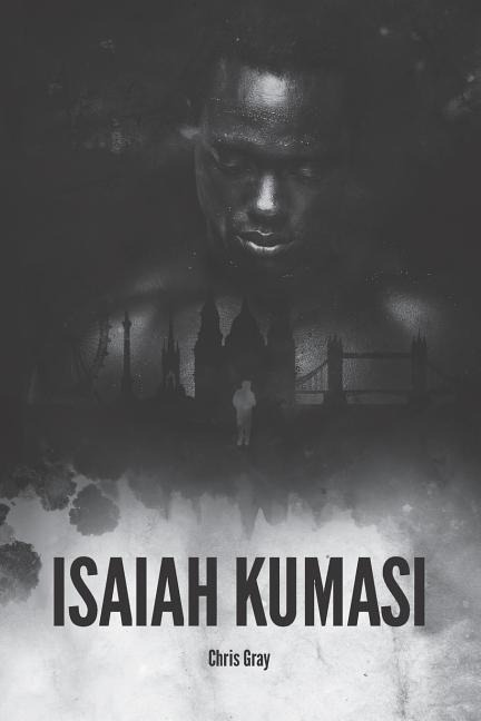 Isaiah Kumasi: A Dark, Tense, Gripping Thriller with a Sledgehammer Twist.
