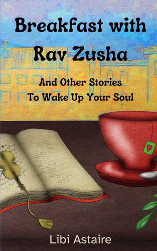 Breakfast with Rav Zusha And Other Stories To Wake Up Your Soul