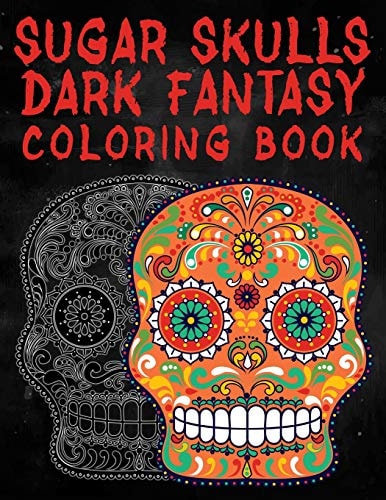 Sugar Skulls Dark Fantasy Coloring Book Coloring Book For Adults With Fantasy Style Spiritual Line Art Drawings