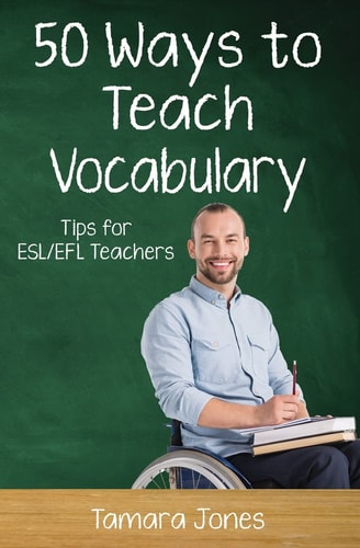 Fifty Ways to Teach Vocabulary Tips for Esl/Efl Teachers