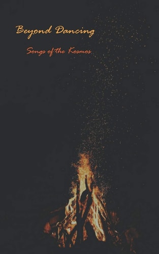 Beyond Dancing Songs of the Kosmos