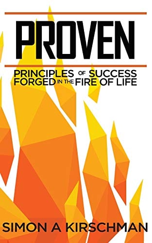 Proven Principles of Success Forged in the Fire of Life