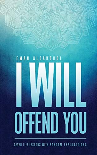 I Will Offend You Seven Life Lessons with Random Explanations