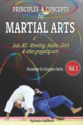 Principles and Concepts for Martial Arts Principles of Martial Arts for Judo, Bjj, Wrestling, Sambo and Other Grappling Arts