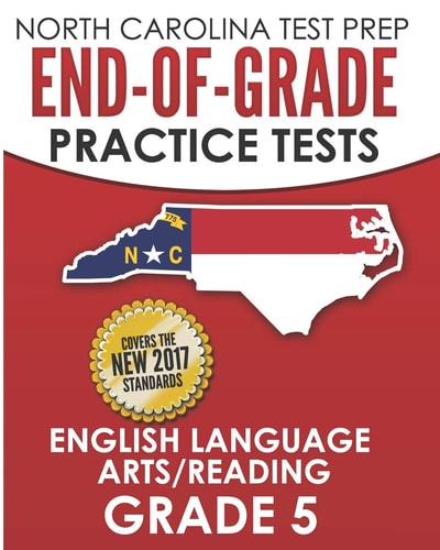 North Carolina Test Prep End-Of-Grade Practice Tests English Language Arts/Reading Grade 5 Preparation for the End-Of-Grade Ela/Reading Tests