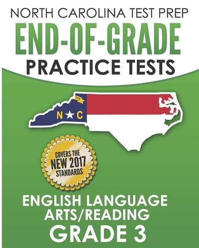 North Carolina Test Prep End-Of-Grade Practice Tests English Language Arts/Reading Grade 3 Preparation for the End-Of-Grade Ela/Reading Tests