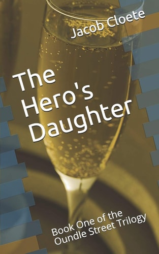 The Hero's Daughter Book One of the Oundle Street Trilogy