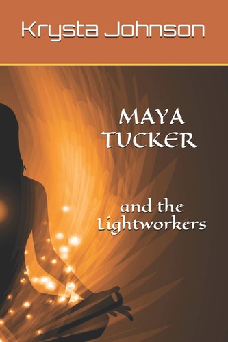 Maya Tucker and the Lightworkers The Broken Vessel