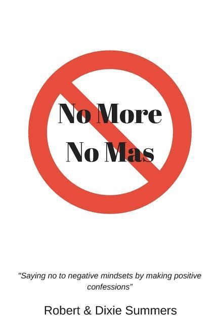 No More - No Mas: saying No to Negative Mindsets by Making Positive Confessions