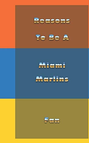 Reasons to Be a Miami Marlins Fan