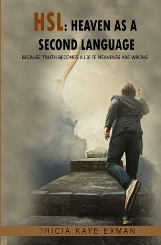 Hsl Heaven as a Second Language: Because Truth Becomes a Lie If Meanings Are Wrong
