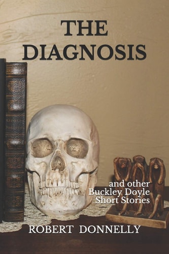 The Diagnosis And Other Buckley Doyle Mysteries Short Stories