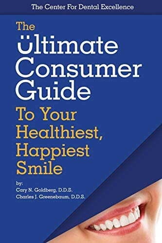 The Ultimate Consumer Guide to Your Healthiest, Happiest Smile