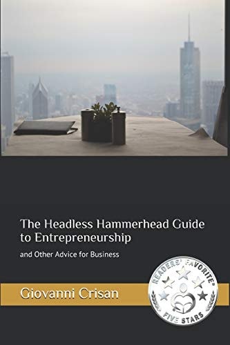 The Headless Hammerhead Guide to Entrepreneurship And Other Advice for Business