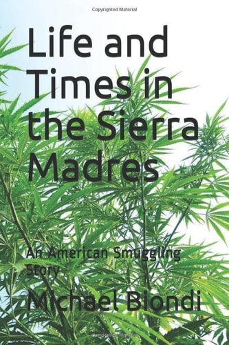 Life and Times in the Sierra Madres An American Smuggling Story