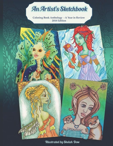 An Artist's Sketchbook Coloring Book Anthology - a Year in Review 2018 Edition