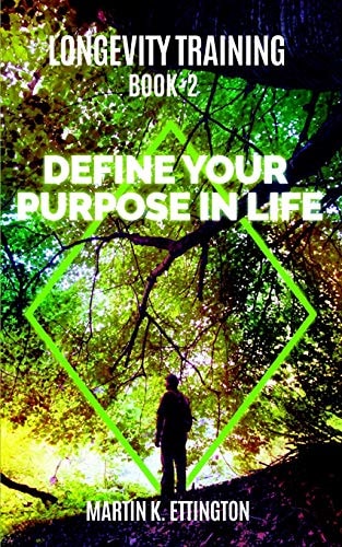 Longevity Training-Book2 -Define Your Purpose in Life The Personal Longevity Training Series