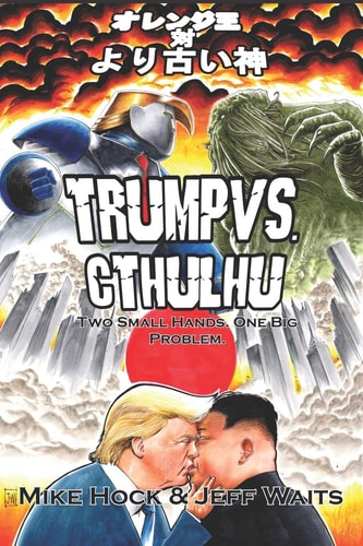 Trump Vs. Cthulhu Two Small Hands. One Big Problem.