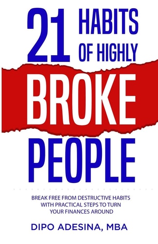 21 Habits of Highly Broke People Break Free from Destructive Habits With Practical Steps To Turn Your Finances Around.