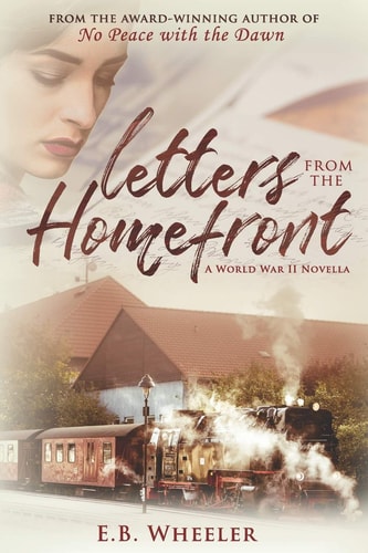 Letters from the Homefront A World War II Novella