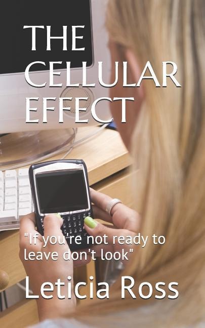 The Cellular Effect: if Youre Not Ready to Leave Dont Look