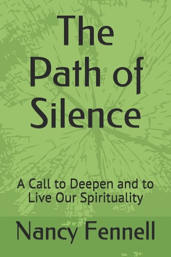 The Path of Silence A Call to Deepen and to Live Our Spirituality