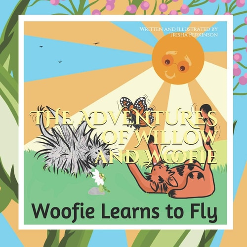 The Adventures of Willow and Woofie Woofie Learns to Fly