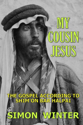 My Cousin Jesus The Gospel According to Shim'on Bar Halpai