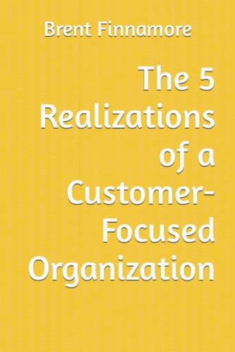 The 5 Realizations for a Customer-Focused Organization