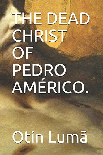 The Dead Christ of Pedro AmÉrico