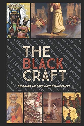 The Black Craft A Direct Comparison of the Origins of Religion, Witchcraft and Spirituality in Their Use for Conquest Over Native Populations