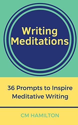 Writing Meditations 36 Prompts to Inspire Meditative Writing