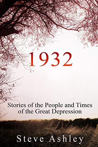 1932 Stories of the People and Times of the Great Depression