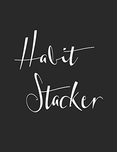 Habit Stacker Habit Stacker Will Build Good Habits & Break Bad Ones Achieve Your Dream Life Replacing Anxiety and Stress with Clarity and Calm